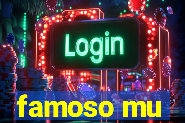 famoso mu